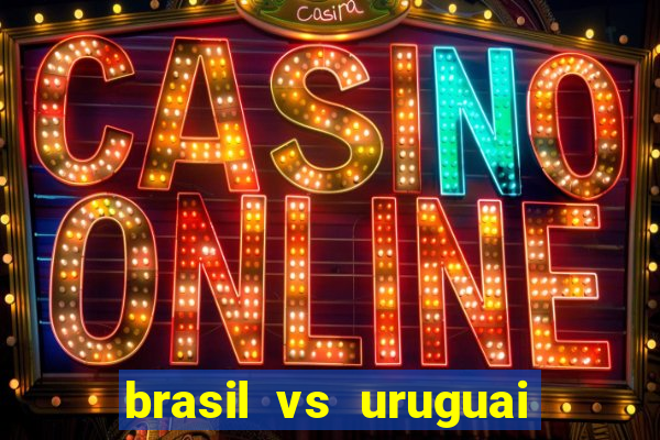 brasil vs uruguai ao vivo multicanais